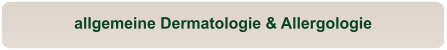 allgemeine Dermatologie & Allergologie
