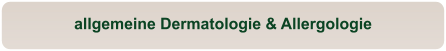 allgemeine Dermatologie & Allergologie