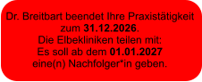 Dr. Breitbart beendet Ihre Praxistätigkeit  zum 31.12.2026.  Die Elbekliniken teilen mit:  Es soll ab dem 01.01.2027  eine(n) Nachfolger*in geben.